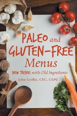 Paleo and Gluten-Free Menus: New Trends with Old Ingredients book