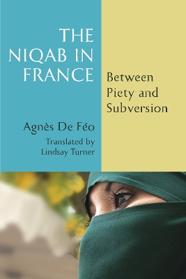 The Niqab in France: Between Piety and Subversion book