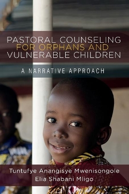 Pastoral Counseling for Orphans and Vulnerable Children: A Narrative Approach book