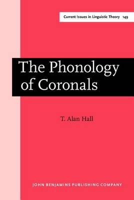 The Phonology of Coronals by Tracy Alan Hall
