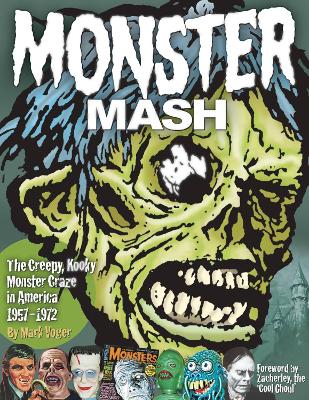 Monster Mash: The Creepy, Kooky Monster Craze In America 1957-1972 book