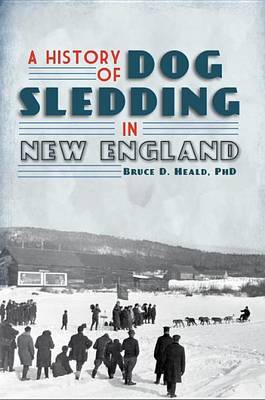 History of Dog Sledding in New England book