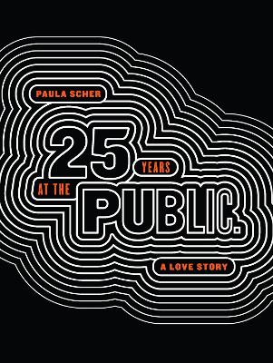Paula Scher: Twenty-Five Years at the Public, A Love Story book