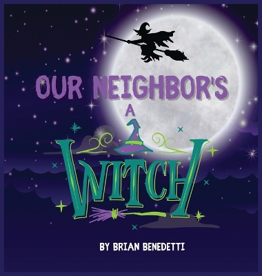 Our Neighbor's a Witch by Brian Benedetti