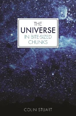 Universe in Bite-sized Chunks by Colin Stuart