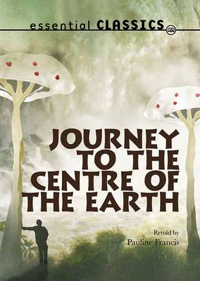 Journey to the Centre of the Earth by Pauline Francis