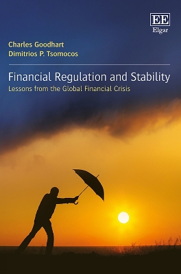 Financial Regulation and Stability: Lessons from the Global Financial Crisis by Charles Goodhart
