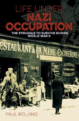 Life Under Nazi Occupation: The Struggle to Survive During World War II book