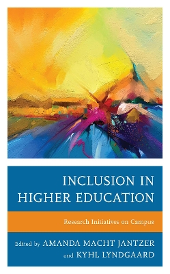 Inclusion in Higher Education: Research Initiatives on Campus by Amanda Macht Jantzer