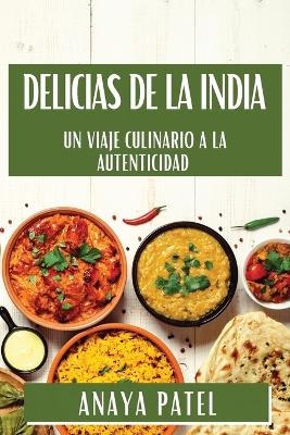 Delicias de la India: Un Viaje Culinario a la Autenticidad book