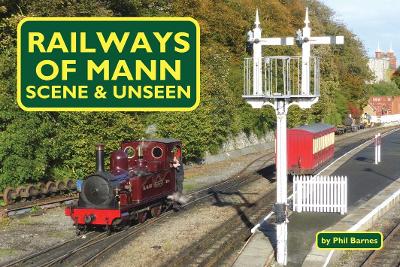 Railways of Mann - Scene and Unseen book