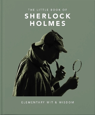 The Little Book of Sherlock Holmes: Elementary Wit & Wisdom book