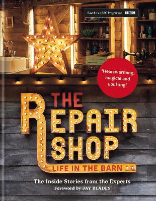 The Repair Shop: LIFE IN THE BARN: The Inside Stories from the Experts book