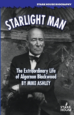 Starlight Man: The Extraordinary Life of Algernon Blackwood book