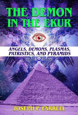 The Demon in the Ekur: Angels, Demons, Plasmas, Patristics, and Pyramids book