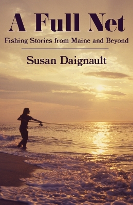 A Full Net: Fishing Stories from Maine and Beyond book