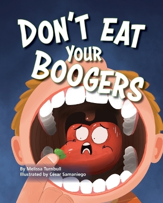 Don't Eat Your Boogers by Melissa Turnbull