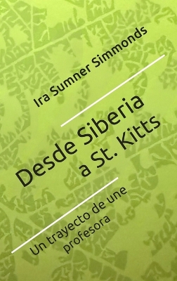 Desde Siberia a St. Kitts: El trayecto de una profesora book