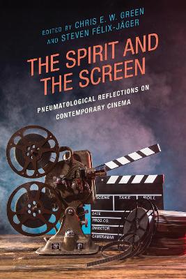 The Spirit and the Screen: Pneumatological Reflections on Contemporary Cinema book