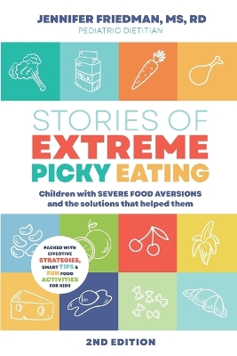 Stories of Extreme Picky Eating: Children with Severe Food Aversions and the Solutions that Helped Them book