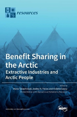 Benefit Sharing in the Arctic: Extractive Industries and Arctic People book