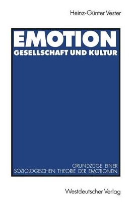 Emotion, Gesellschaft und Kultur: Grundzüge einer soziologischen Theorie der Emotionen book