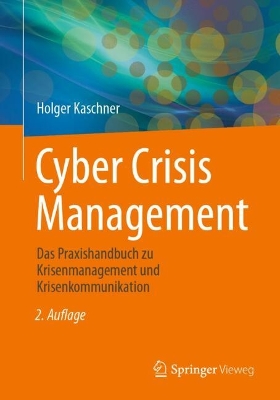 Cyber Crisis Management: Das Praxishandbuch zu Krisenmanagement und Krisenkommunikation book