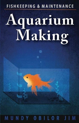 Aquarium Making- Fishkeeping & Maintenance book