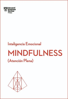 Mindfulness. Serie Inteligencia Emocional HBR (Mindfullness Spanish Edition): Atención Plena book