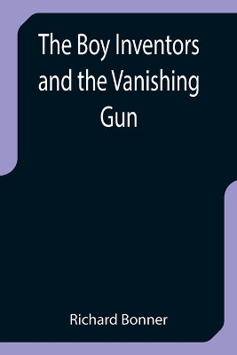 The Boy Inventors and the Vanishing Gun book