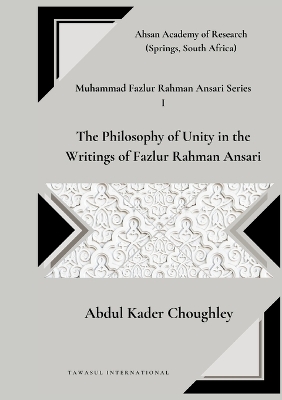 The Philosophy of Unity in the Writings of Fazlur Rahman Ansari book