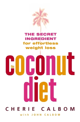 The Coconut Diet by Cherie Calbom