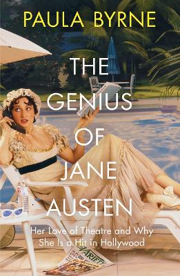 The Genius of Jane Austen by Paula Byrne