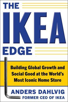 IKEA Edge: Building Global Growth and Social Good at the World's Most Iconic Home Store book