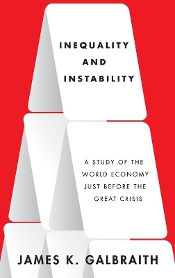 Inequality and Instability by James K. Galbraith