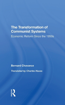 The Transformation Of Communist Systems: Economic Reform Since The 1950s book