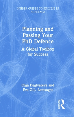Planning and Passing Your PhD Defence: A Global Toolbox for Success book