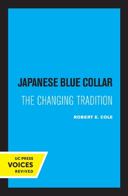 Japanese Blue Collar: The Changing Tradition by Robert E. Cole