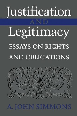 Justification and Legitimacy by A. John Simmons