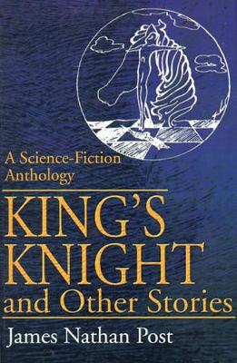 King's Knight and Other Stories: A Science-Fiction Anthology book