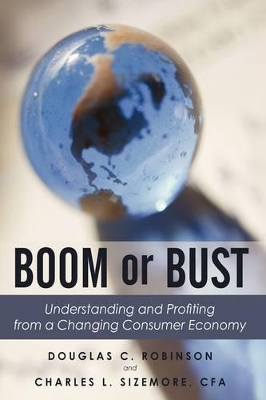 Boom or Bust: Understanding and Profiting from a Changing Consumer Economy book