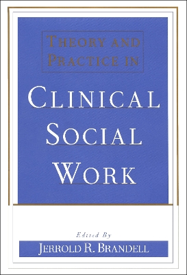 Theory and Practice in Clinical Social Work book