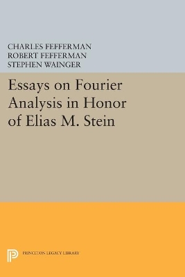 Essays on Fourier Analysis in Honor of Elias M. Stein (PMS-42) by Charles Fefferman