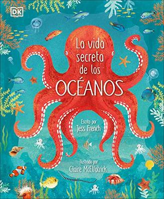 La vida secreta de los océanos (Earth's Incredible Oceans) by Jess French