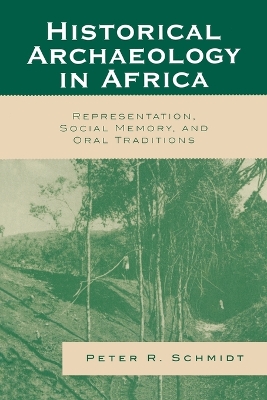 Historical Archaeology in Africa by Peter R. Schmidt