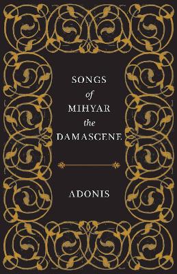 Songs of Mihyar the Damascene by Adonis