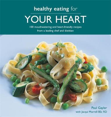 Healthy Eating for your Heart: 100 mouthwatering and heart-friendly recipes from a leading chef and dietitian book