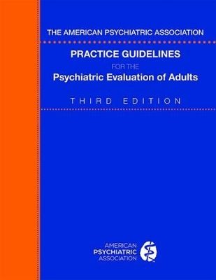 American Psychiatric Association Practice Guidelines for the Psychiatric Evaluation of Adults book