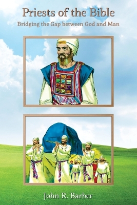 Priests of the Bible: Bridging the Gap between God and Man book