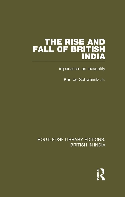 The Rise and Fall of British India: Imperialism as Inequality book